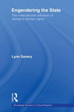 Engendering the State: The International Diffusion of Women's Human Rights de Lynn Savery