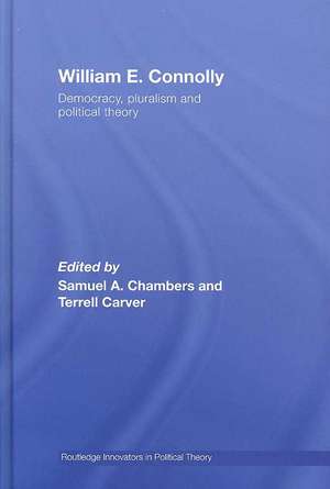 William E. Connolly: Democracy, Pluralism and Political Theory de Samuel Chambers
