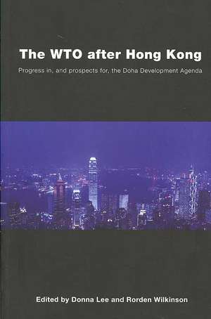 The WTO after Hong Kong: Progress in, and Prospects for, the Doha Development Agenda de Donna Lee