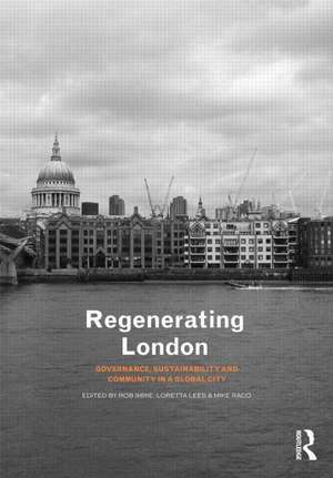 Regenerating London: Governance, Sustainability and Community in a Global City de Rob Imrie