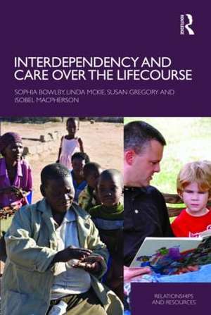 Interdependency and Care over the Lifecourse de Sophia Bowlby