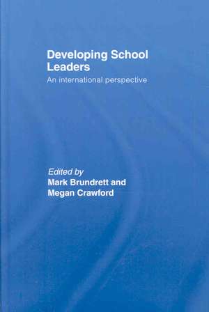 Developing School Leaders: An International Perspective de Mark Brundrett