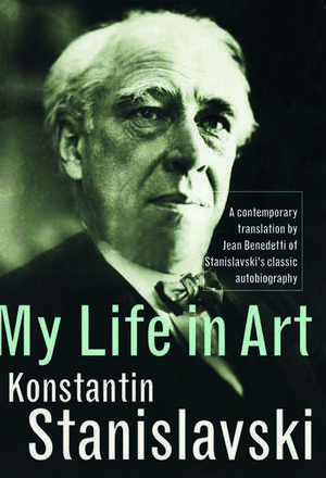 My Life in Art de Konstantin Stanislavski