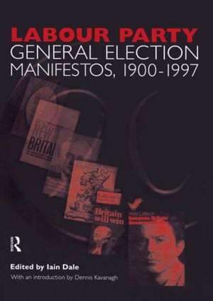 Volume Two. Labour Party General Election Manifestos 1900-1997 de Iain Dale