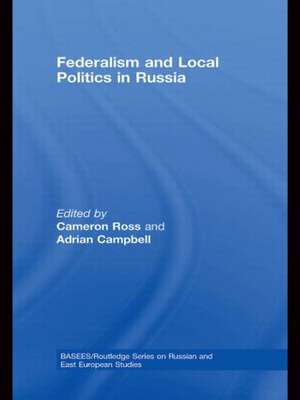 Federalism and Local Politics in Russia de Cameron Ross