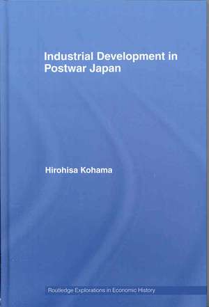 Industrial Development in Postwar Japan de Hirohisa Kohama