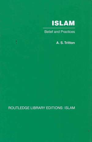 Islam: Belief and Practices de A.S. Tritton