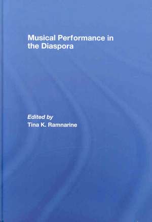 Musical Performance in the Diaspora de Tina K Ramnarine