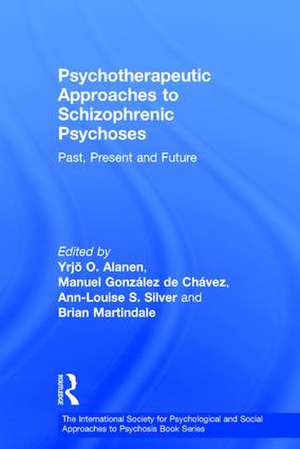 Psychotherapeutic Approaches to Schizophrenic Psychoses: Past, Present and Future de Yrjö O. Alanen