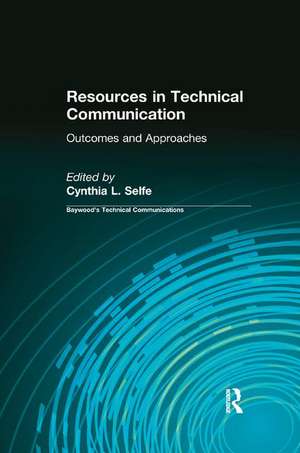 Resources in Technical Communication: Outcomes and Approaches de Cynthia Selfe