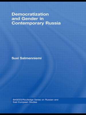 Democratization and Gender in Contemporary Russia de Suvi Salmenniemi