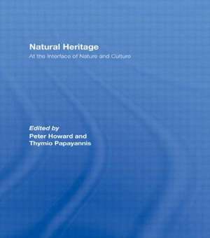 Natural Heritage: At the Interface of Nature and Culture de Peter Howard