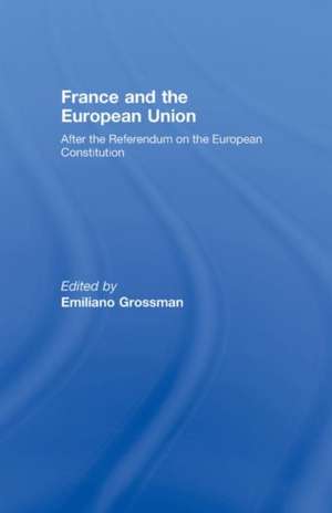 France and the European Union: After the Referendum on the European Constitution de Emiliano Grossman