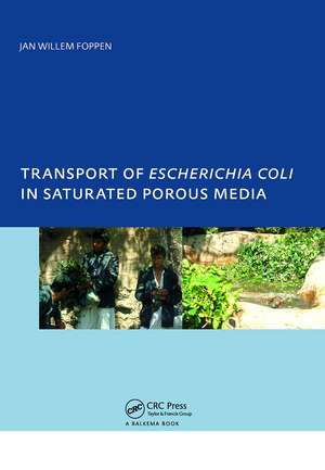 Transport of Escherichia coli in Saturated Porous Media: PhD, Unesco-IHE Institute for Water Education, Delft, The Netherlands de Jan Willem Foppen