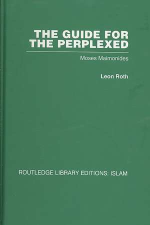 The Guide for the Perplexed: Moses Maimonides de Leon Roth