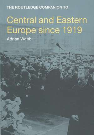 The Routledge Companion to Central and Eastern Europe since 1919 de Adrian Webb