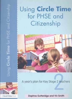 Using Circle Time for PHSE and Citizenship: A Year’s Plan for Key Stage 2 Teachers de Daphne Gutteridge