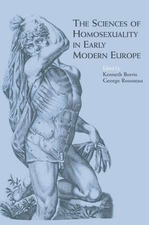 The Sciences of Homosexuality in Early Modern Europe de Kenneth Borris