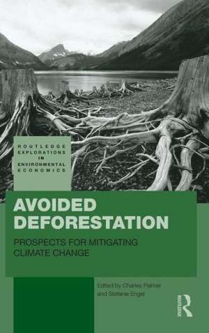 Avoided Deforestation: Prospects for Mitigating Climate Change de Charles Palmer