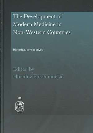 The Development of Modern Medicine in Non-Western Countries: Historical Perspectives de Hormoz Ebrahimnejad