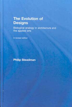 The Evolution of Designs: Biological Analogy in Architecture and the Applied Arts de Philip Steadman