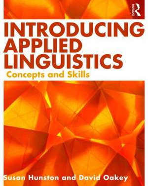 Introducing Applied Linguistics: Concepts and Skills de Susan Hunston