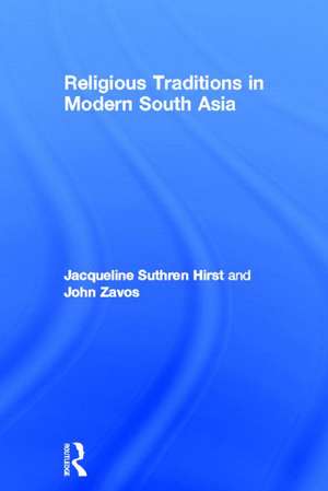 Religious Traditions in Modern South Asia de Jacqueline Suthren Hirst