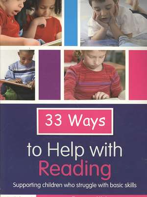 33 Ways to Help with Reading: Supporting Children who Struggle with Basic Skills de Raewyn Hickey