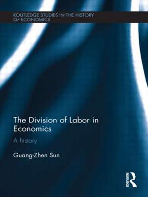 The Division of Labor in Economics: A History de Guang-Zhen Sun