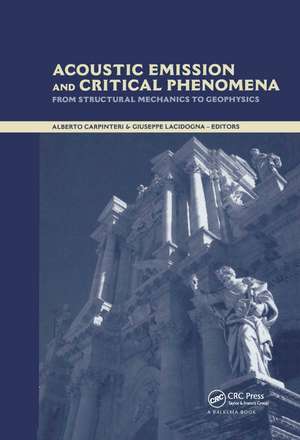 Acoustic Emission and Critical Phenomena: From Structural Mechanics to Geophysics de Alberto Carpinteri