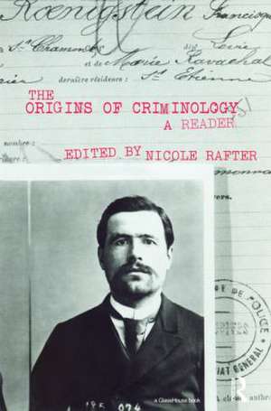 The Origins of Criminology: A Reader de Nicole H. Rafter