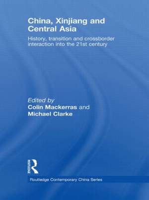 China, Xinjiang and Central Asia: History, Transition and Crossborder Interaction into the 21st Century de Colin Mackerras