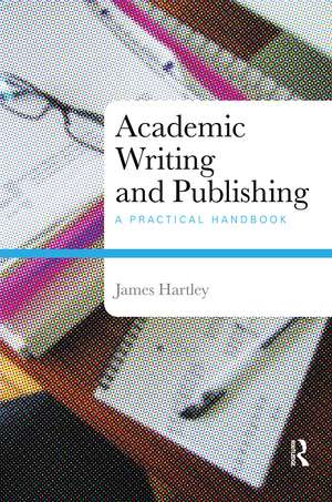 Academic Writing and Publishing: A Practical Handbook de James Hartley