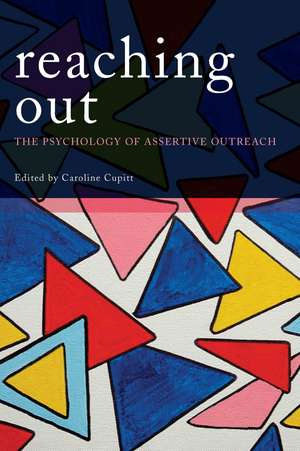 Reaching Out: The Psychology of Assertive Outreach de Caroline Cupitt