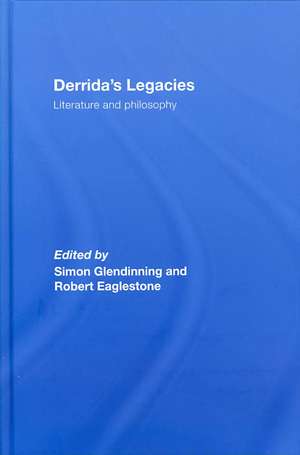 Derrida's Legacies: Literature and Philosophy de Simon Glendinning