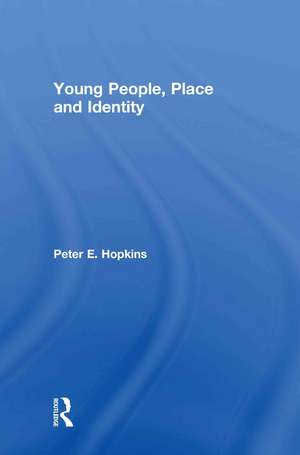 Young People, Place and Identity de Peter E. Hopkins