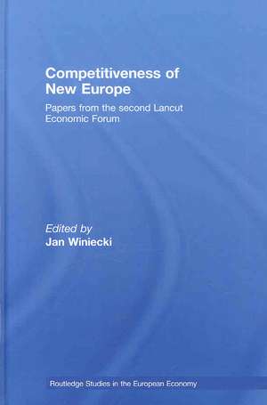 Competitiveness of New Europe: Papers from the Second Lancut Economic Forum de Jan Winiecki