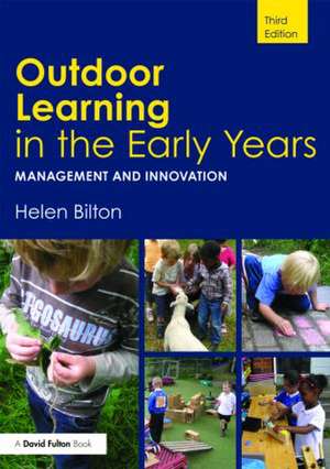 Outdoor Learning in the Early Years: Management and Innovation de Helen Bilton