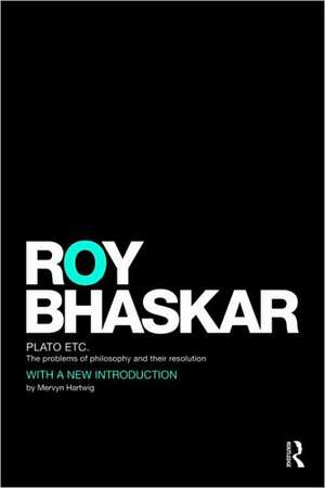 Plato Etc: Problems of Philosophy and their Resolution de Roy Bhaskar