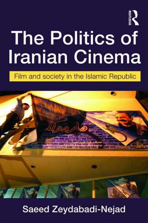 The Politics of Iranian Cinema: Film and Society in the Islamic Republic de Saeed Zeydabadi-Nejad