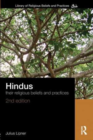 Hindus: Their Religious Beliefs and Practices de Julius Lipner