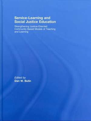 Service-Learning and Social Justice Education: Strengthening Justice-Oriented Community Based Models of Teaching and Learning de Dan Butin