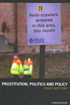 Prostitution, Politics & Policy de Roger Matthews