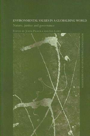 Environmental Values in a Globalizing World: Nature, Justice and Governance de Ian Lowe