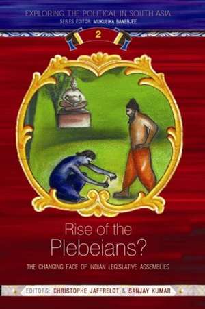 Rise of the Plebeians?: The Changing Face of the Indian Legislative Assemblies de Christophe Jaffrelot