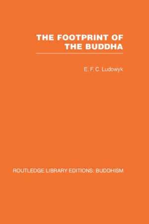 The Footprint of the Buddha de E F C Ludowyk