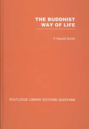 The Buddhist Way of Life: Its Philosophy and History de F Harold Smith