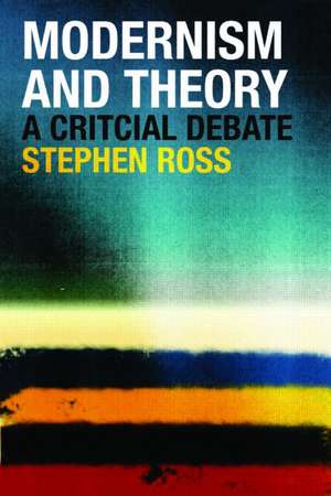 Modernism and Theory: A Critical Debate de Stephen Ross