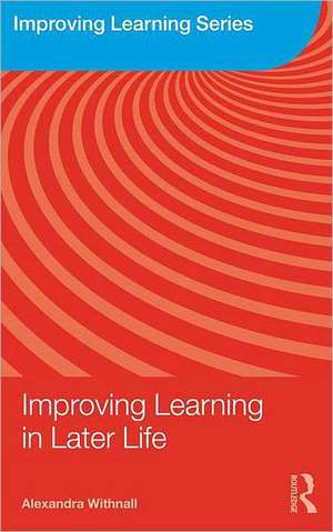 Improving Learning in Later Life de Alexandra Withnall