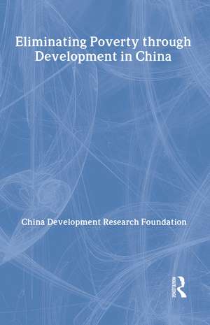 Eliminating Poverty Through Development in China de China Development Research Foundation